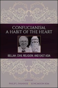 Confucianism, a Habit of the Heart: Bellah, Civil Religion, and East Asia