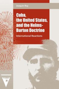 Hardcover Cuba, the United States, and the Helms-Burton Doctrine: International Reactions Book