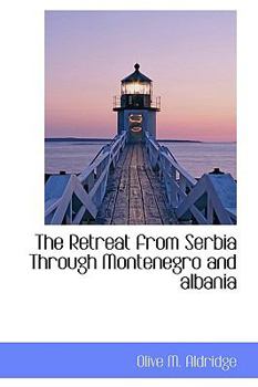 Paperback The Retreat from Serbia Through Montenegro and Albania Book