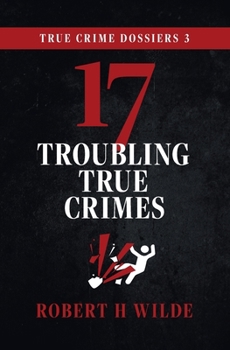 Paperback True Crime Dossiers 3: 17 Troubling True Crimes Book