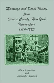 Hardcover Marriage and Death Notices from Seneca County, New York Newspapers, 1817-1885 Book