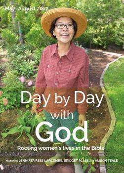 Paperback Day by Day with God May - August 2017: Rooting women's lives in the Bible Book