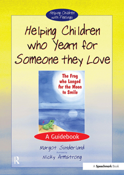 Paperback Helping Children Who Yearn for Someone They Love: A Guidebook Book