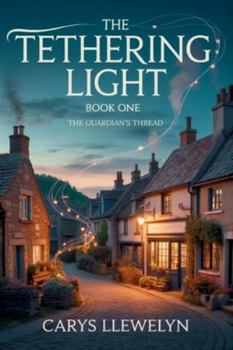 Paperback The Tethering Light: Book One - The Guardian's Thread Book