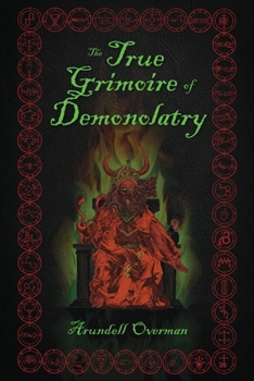 Paperback The True Grimoire of Demonolatry: The Grimorium Verum for Demonolaters Book