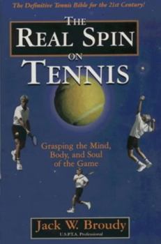 Paperback The Real Spin on Tennis: Grasping the Mind, Body, and Soul of the Game Book