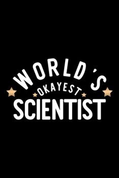 Paperback World's Okayest Scientist: Nice Notebook for Scientist - Funny Christmas Gift Idea for Scientist - Scientist Journal - 100 pages 6x9 inches Book