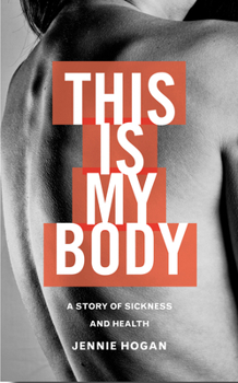 Paperback This Is My Body: A Story of Sickness and Health Book