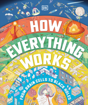 Hardcover How Everything Works: From Brain Cells to Black Holes Book
