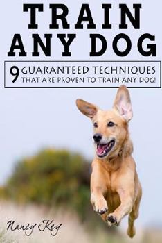 Paperback Train Any Dog: 9 Guaranteed Techniques That Are Proven to Train Any Dog! Book