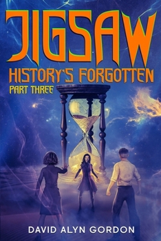 Paperback Jigsaw: History's Forgotten: Part Three: A Time Travel Adventure in the Jigsaw Universe Book