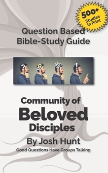 Paperback Bible Study Guide -- Community of Beloved Disciples: Good Questions Have Small Groups Talking Book