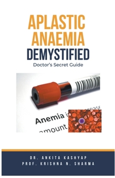 Paperback Aplastic Anaemia Demystified: Doctor's Secret Guide Book