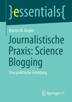 Paperback Journalistische Praxis: Science Blogging: Eine Praktische Anleitung [German] Book