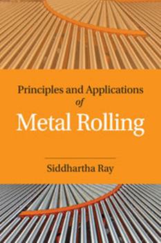 Hardcover Principles and Applications of Metal Rolling Book