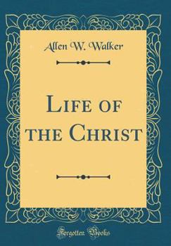 Hardcover Life of the Christ (Classic Reprint) Book