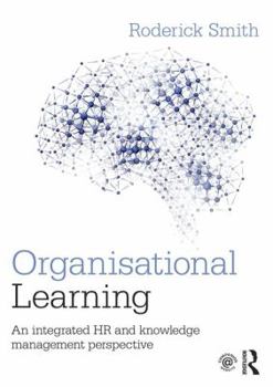 Paperback Organisational Learning: An Integrated HR and Knowledge Management Perspective Book