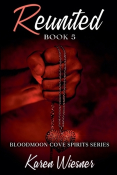 Reunited - Book #5 of the Bloodmoon Cove Spirits Series