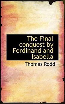 The Final Conquest by Ferdinand and Isabell