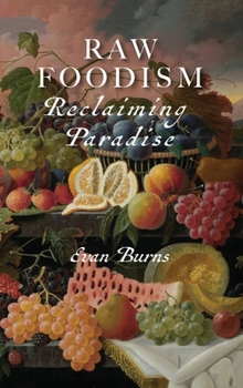 Hardcover Raw Foodism: Reclaiming Paradise Book
