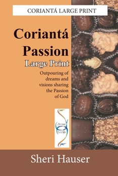 Corianta Passion-Large Print: Outpouring of dreams and visions sharing the passion of God (Glorybound Large Print)