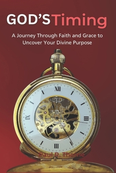 Paperback God's Timing: A Journey Through Faith and Grace today to Uncover Your Divine Purpose Book