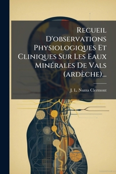 Paperback Recueil D'observations Physiologiques Et Cliniques Sur Les Eaux Minérales De Vals (ardèche)... [French] Book