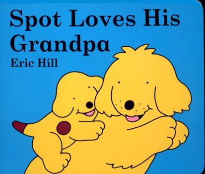Board book Spot Loves His Grandpa Book