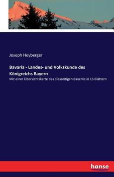 Paperback Bavaria - Landes- und Volkskunde des Königreichs Bayern [German] Book