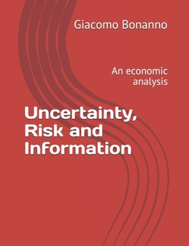 Paperback Uncertainty, Risk and Information: An economic analysis Book