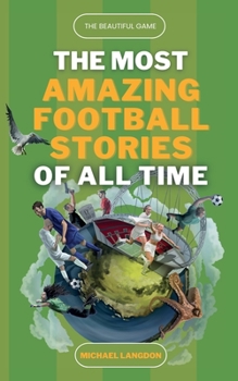 Paperback The Beautiful Game - The Most Amazing Football Stories Of All Time [Large Print] Book