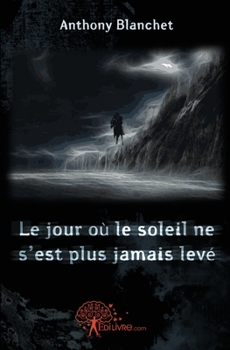 Paperback Le jour où le soleil ne s'est plus jamais levé [French] Book
