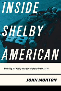 Paperback Inside Shelby American: Wrenching and Racing with Carroll Shelby in the 1960s Book