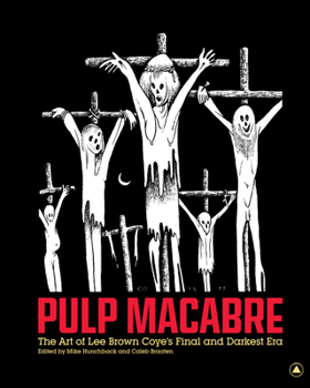 Hardcover Pulp Macabre: The Art of Lee Brown Coye's Final and Darkest Era Book