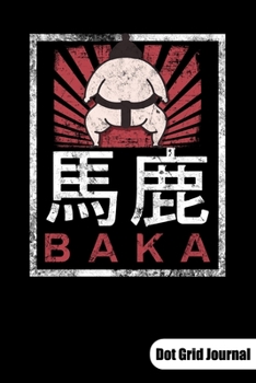 Paperback BAKA. Dot Grid Journal: Manga Notebook with Sumo Wrestler, Dot Grid Paper 6x9. Book