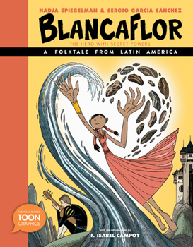 Hardcover Blancaflor, the Hero with Secret Powers: A Folktale from Latin America: A Toon Graphic Book