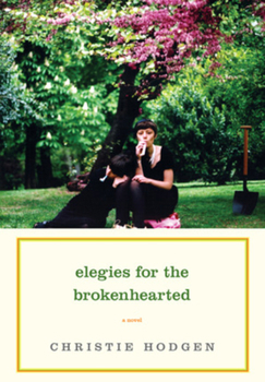 Hardcover Elegies for the Brokenhearted: A Novel Book