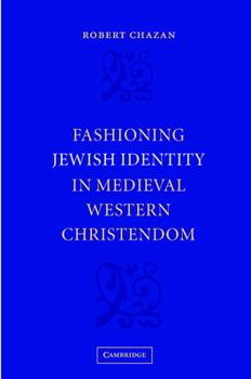 Hardcover Fashioning Jewish Identity in Medieval Western Christendom Book