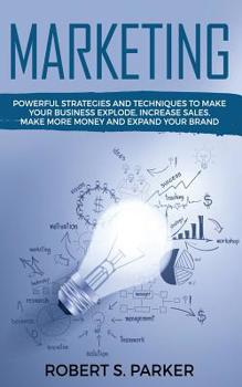 Paperback Marketing: Powerful Strategies and Techniques to Make your Business Explode, Increase Sales, Make More Money and Expand Your Bran Book