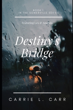 Paperback Destiny's Bridge: Book One in the Somerville Series, Featuring Lex & Amanda Book