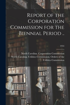 Paperback Report of the Corporation Commission for the Biennial Period ..; 1934 Book