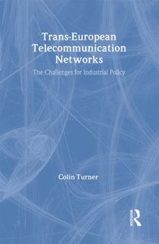 Hardcover Trans-European Telecommunication Networks: The Challenges for Industrial Policy Book