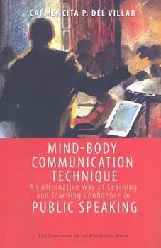 Paperback Mind-Body Communication Technique: An Alternative Way of Learning Andteaching Confidence in Public Speaking Book