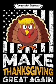 Composition Notebook: Dabbing Turkey Trump Make Thanksgiving Great Again  Journal/Notebook Blank Lined Ruled 6x9 100 Pages