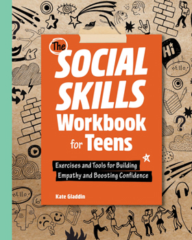 Paperback The Social Skills Workbook for Teens: Exercises and Tools for Building Empathy and Boosting Confidence Book