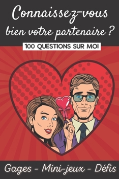 Paperback Connaissez-Vous Bien Votre Partenaire?: 100 Questions à Découvrir. pour Mieux Connaître votre Conjoint - Gages, Mini-Jeux et Défis - Jeu Coquin pour C [French] Book