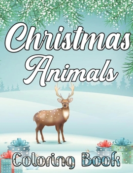 Paperback Christmas Animals Coloring Book: An Adult Coloring Book with Cheerful Santas, Silly Reindeer, CuteFun Holiday Animals and Relaxing Christmas Scenes (V Book