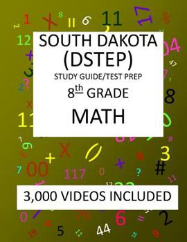 Paperback 8th Grade SOUTH DAKOTA DSTEP TEST, 2019 MATH, Test Prep: 8th Grade SOUTH DAKOTA STATE TEST of EDUCATION PROGRESS TEST 2019 MATH Test Prep/Study Guide Book