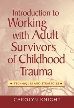 Paperback Introduction to Working with Adult Survivors of Childhood Trauma: Techniques and Strategies Book