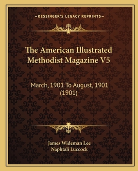 The American Illustrated Methodist Magazine V5: March, 1901 To August, 1901